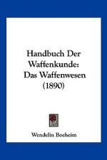 Handbuch Der Waffenkunde: Das Waffenwesen (1890)