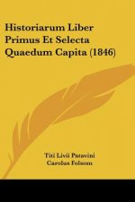 Historiarum Liber Primus Et Selecta Quaedum Capita (1846)