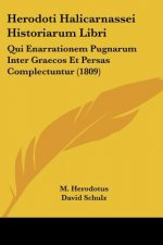 Herodoti Halicarnassei Historiarum Libri: Qui Enarrationem Pugnarum Inter Graecos Et Persas Complectuntur (1809)