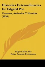 Historias Extraordinarias De Edgard Poe: Cuentos, Articulos Y Novelas (1859)