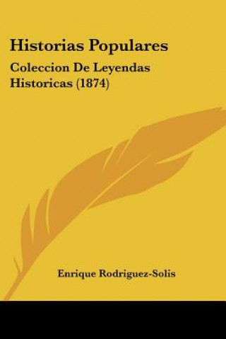 Historias Populares: Coleccion De Leyendas Historicas (1874)