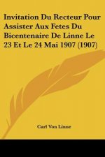Invitation Du Recteur Pour Assister Aux Fetes Du Bicentenaire de Linne Le 23 Et Le 24 Mai 1907 (1907)