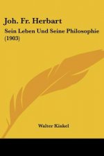 Joh. Fr. Herbart: Sein Leben Und Seine Philosophie (1903)