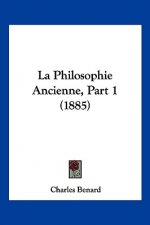 La Philosophie Ancienne, Part 1 (1885)