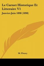 Le Carnet Historique Et Litteraire V1: Janvier-Juin 1898 (1898)