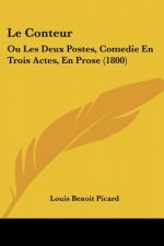 Le Conteur: Ou Les Deux Postes, Comedie En Trois Actes, En Prose (1800)