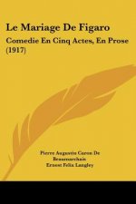 Le Mariage De Figaro: Comedie En Cinq Actes, En Prose (1917)