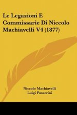 Le Legazioni E Commissarie Di Niccolo Machiavelli V4 (1877)