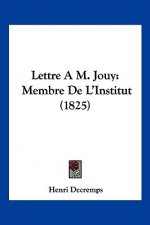 Lettre A M. Jouy: Membre De L'Institut (1825)