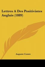 Lettres A Des Positivistes Anglais (1889)