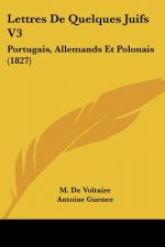Lettres De Quelques Juifs V3: Portugais, Allemands Et Polonais (1827)