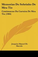Memorias Do Sobrinho de Meu Tio: Continuacao Da Carteira de Meu Tio (1904)