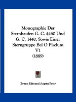 Monographie Der Sternhaufen G. C. 4460 Und G. C. 1440, Sowie Einer Sterngruppe Bei O Piscium V1 (1889)
