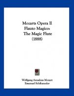 Mozarts Opera Il Flauto Magico: The Magic Flute (1888)