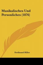 Musikalisches Und Personliches (1876)