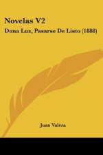 Novelas V2: Dona Luz, Pasarse De Listo (1888)