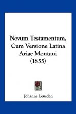 Novum Testamentum, Cum Versione Latina Ariae Montani (1855)