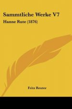 Sammtliche Werke V7: Hanne Rute (1876)