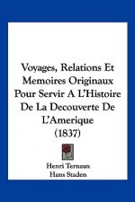 Voyages, Relations Et Memoires Originaux Pour Servir A L'Histoire De La Decouverte De L'Amerique (1837)