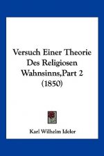 Versuch Einer Theorie Des Religiosen Wahnsinns, Part 2 (1850)