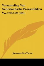 Verzameling Van Nederlandsche Prozastukken: Van 1229-1476 (1851)