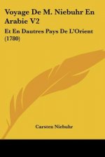 Voyage De M. Niebuhr En Arabie V2: Et En Dautres Pays De L'Orient (1780)