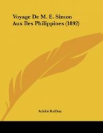 Voyage De M. E. Simon Aux Iles Philippines (1892)
