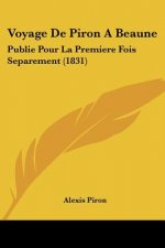 Voyage De Piron A Beaune: Publie Pour La Premiere Fois Separement (1831)