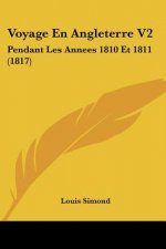 Voyage En Angleterre V2: Pendant Les Annees 1810 Et 1811 (1817)