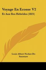 Voyage En Ecosse V2: Et Aux Iles Hebrides (1821)