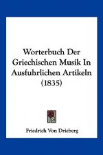 Worterbuch Der Griechischen Musik In Ausfuhrlichen Artikeln (1835)