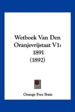 Wetboek Van Den Oranjevrijstaat V1: 1891 (1892)