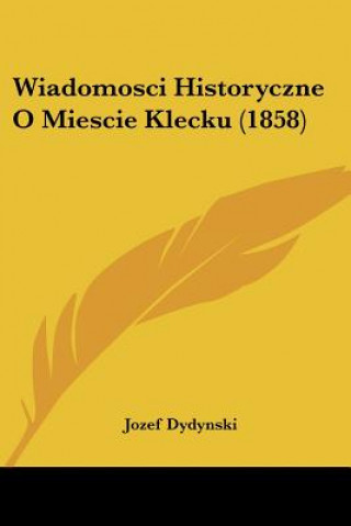 Wiadomosci Historyczne O Miescie Klecku (1858)