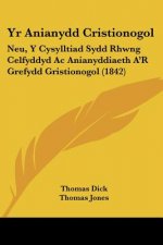 Yr Anianydd Cristionogol: Neu, Y Cysylltiad Sydd Rhwng Celfyddyd Ac Anianyddiaeth A'R Grefydd Gristionogol (1842)
