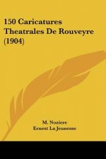 150 Caricatures Theatrales de Rouveyre (1904)