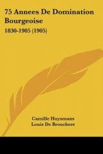 75 Annees de Domination Bourgeoise: 1830-1905 (1905)