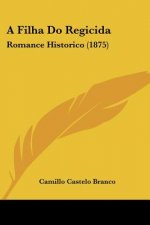 A Filha Do Regicida: Romance Historico (1875)