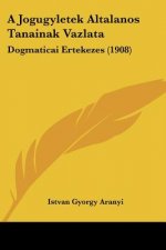 A Jogugyletek Altalanos Tanainak Vazlata: Dogmaticai Ertekezes (1908)