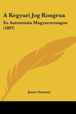 A Kegyuri Jog Kongrua: Es Autonomia Magyarorszagon (1897)