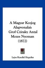 A Magyar Kozjog Alapvonalai: Grof Cziraky Antal Mozes Nyoman (1872)