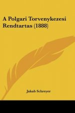 A Polgari Torvenykezesi Rendtartas (1888)