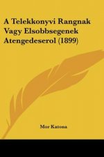 A Telekkonyvi Rangnak Vagy Elsobbsegenek Atengedeserol (1899)