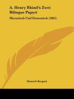 A. Henry Rhind's Zwei Bilingue Papyri: Hieratisch Und Demotisch (1865)