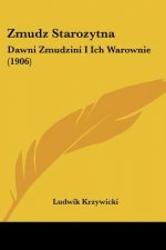 Zmudz Starozytna: Dawni Zmudzini I Ich Warownie (1906)