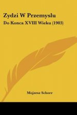 Zydzi W Przemyslu: Do Konca XVIII Wieku (1903)