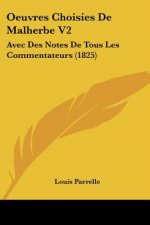 Oeuvres Choisies De Malherbe V2: Avec Des Notes De Tous Les Commentateurs (1825)