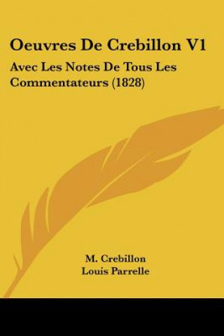 Oeuvres De Crebillon V1: Avec Les Notes De Tous Les Commentateurs (1828)