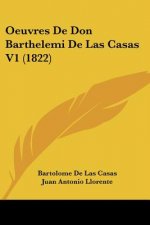 Oeuvres De Don Barthelemi De Las Casas V1 (1822)