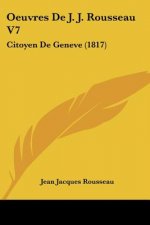 Oeuvres De J. J. Rousseau V7: Citoyen De Geneve (1817)
