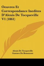 Oeuvres Et Correspondance Inedites D'Alexis de Tocqueville V1 (1861)
